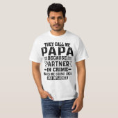 Ze noemen me Papa omdat de partner in misdaad T-shirt (Voorkant volledig)