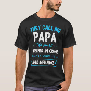 Ze noemen me Papa omdat partner in misdaadvader T-shirt