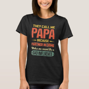 Ze noemen me Papa omdat partner in misdaadvader T-shirt