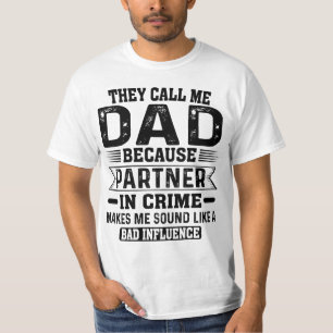 Ze noemen me papa omdat partner in misdaadvaders t-shirt