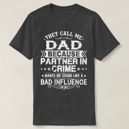 Ze noemen me papa omdat partner in misdaadvaders t-shirt (Design voorkant)