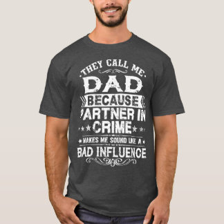 Ze noemen me papa omdat partner in misdaadvaders t-shirt