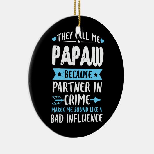 Ze noemen me papaw omdat partner in misdaad keramisch ornament (Rechts)