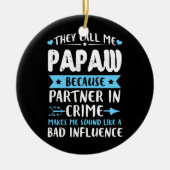 Ze noemen me papaw omdat partner in misdaad keramisch ornament (Voorkant)