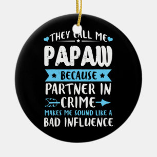 Ze noemen me papaw omdat partner in misdaad keramisch ornament