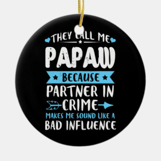 Ze noemen me papaw omdat partner in misdaad keramisch ornament