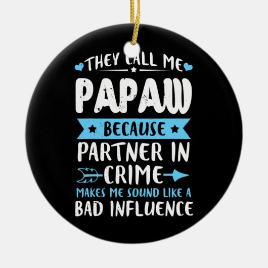 Ze noemen me papaw omdat partner in misdaad keramisch ornament (Voorkant)