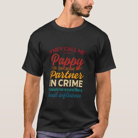 Ze noemen me Pappy omdat ik partner ben in Crime V T-shirt (Voorkant)