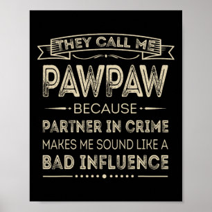 Ze noemen me Pawpaw omdat ik partner ben in de mis Poster