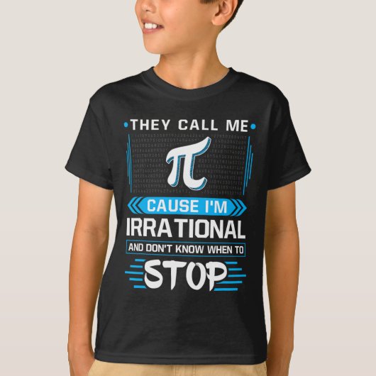 Ze noemen me Pi omdat ik irrationeel ben T-shirt (Voorkant)