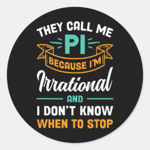 Ze noemen me pi omdat ik irrationele pi-dag ben ronde sticker