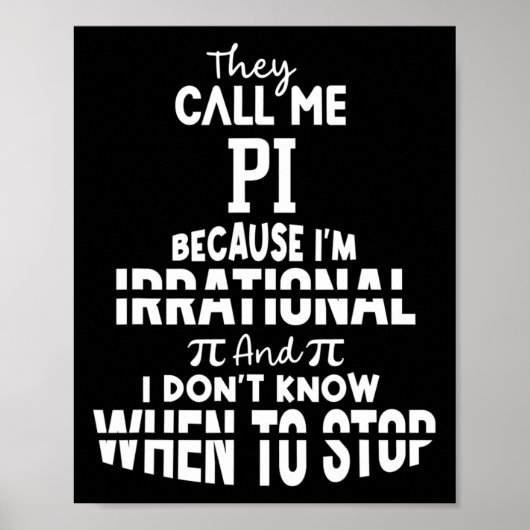 Ze noemen me Pi omdat ik irrationele Wiskunde ben Poster (Voorkant)