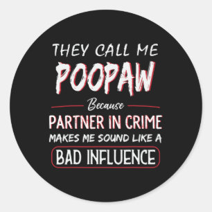 Ze noemen me Poopaw, omdat mijn partner in de misd Ronde Sticker