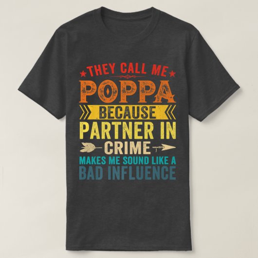 Ze noemen me Poppa omdat partner in misdaadvader T-shirt (Design voorkant)