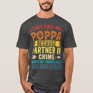 Ze noemen me Poppa omdat partner in misdaadvader T-shirt