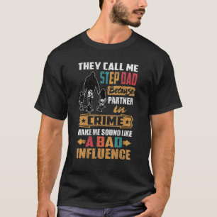 Ze noemen me stiefvader klinken als slechte invloe t-shirt
