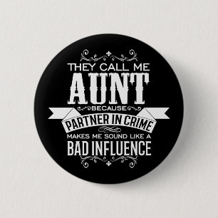Ze noemen me tante omdat partner in misdaad ronde button 5,7 cm