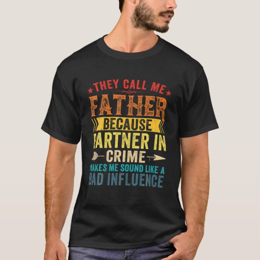 Ze noemen me vader omdat de partner in de misdaad t-shirt (Voorkant)