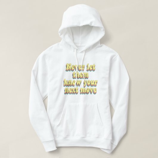 ze nooit je volgende stap laten weten hoodie (Design voorkant)