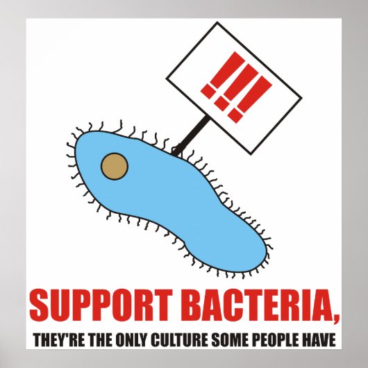 Ze ondersteunen bacteriën, ze zijn de enige cultuu poster (Voorkant)