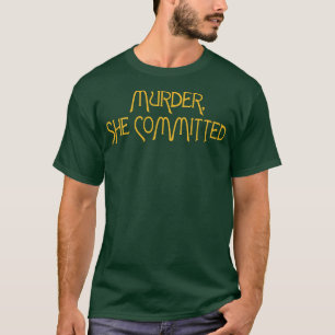 Ze pleegde moord Ze schreef fan Humor T-shirt