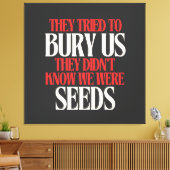 Ze probeerden ons te begraven |  canvas afdruk (Insitu (Woonkamer))
