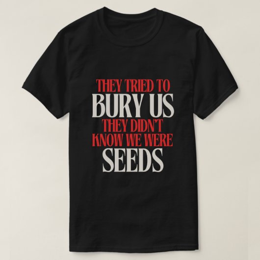 Ze Probeerden Ons Te Begraven | T-shirt (Design voorkant)