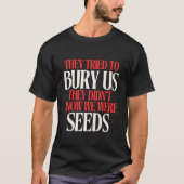 Ze Probeerden Ons Te Begraven | T-shirt (Voorkant)