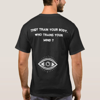 Ze trainen je lichaam. Wie traint je geest? T-shirt