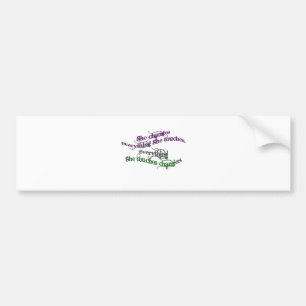 ze verandert alles wat ze aanraakt - verloop bumpersticker