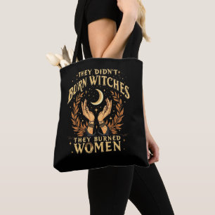 Ze verbrandden geen heksen, ze verbrandden heksen tote bag
