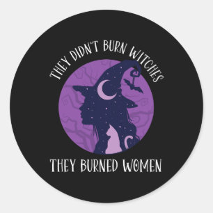 Ze verbrandden geen heksen, ze verbrandden spookac ronde sticker