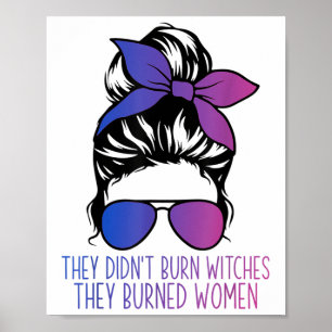 Ze verbrandden heksen en verbrandden vrouwen poster