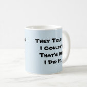 Ze vertelden me dat ik het niet kon - Mok-A-Tude K Koffiemok (Voorkant rechts)