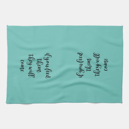 Ze voeden ze en ze komen Kitchen Theedoek (Horizontaal)
