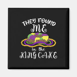 Ze vonden me in koning Cake Nola Fun Mardi Gras Magneet