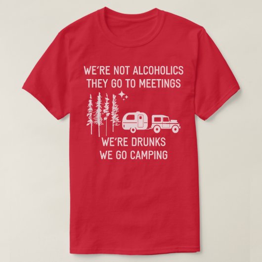 Ze waren geen alcoholist, ze gingen naar vergaderi t-shirt (Design voorkant)