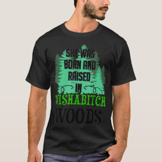 Ze werd geboren en opgevoed in Bossen van Wishabit T-shirt