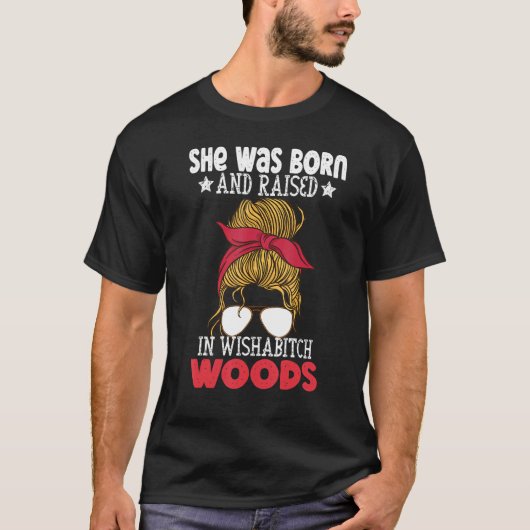 Ze werd geboren en opgevoed in de Wishabitch Bosse T-shirt (Voorkant)