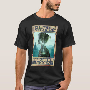 Ze werd geboren en opgevoed in het Gezegde van Bos T-shirt