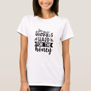Ze Werkt Hard Voor De Honingbij T-shirt
