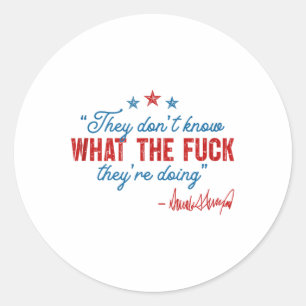 Ze weten niet waarom ze het doen Politiek Ronde Sticker