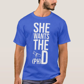 Ze wil de PHD Funny Afstuderen Doctorate phd g T-shirt