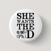 Ze wil de PhD Ronde Button 3,2 Cm (Voorkant)