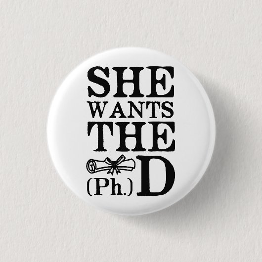 Ze wil de PhD Ronde Button 3,2 Cm (Voorkant)