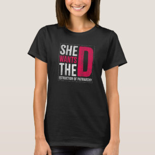 Ze wil de vernietiging van het patriarchaat voor F T-shirt