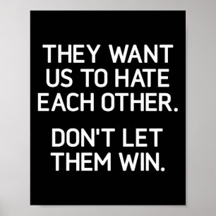 Ze willen dat we elkaar haten. Laat ze niet winnen Poster