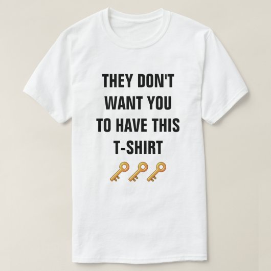 Ze willen niet dat je dit t-shirt hebt (Design voorkant)