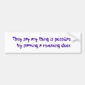 Ze zeggen dat alles mogelijk is... probeer te goo bumpersticker (Voorkant)