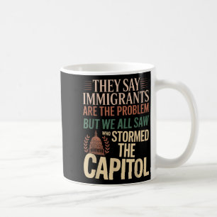 Ze zeggen dat immigranten het probleem zijn, maar  koffiemok